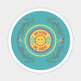 Vintage Do good Die Great Magnet